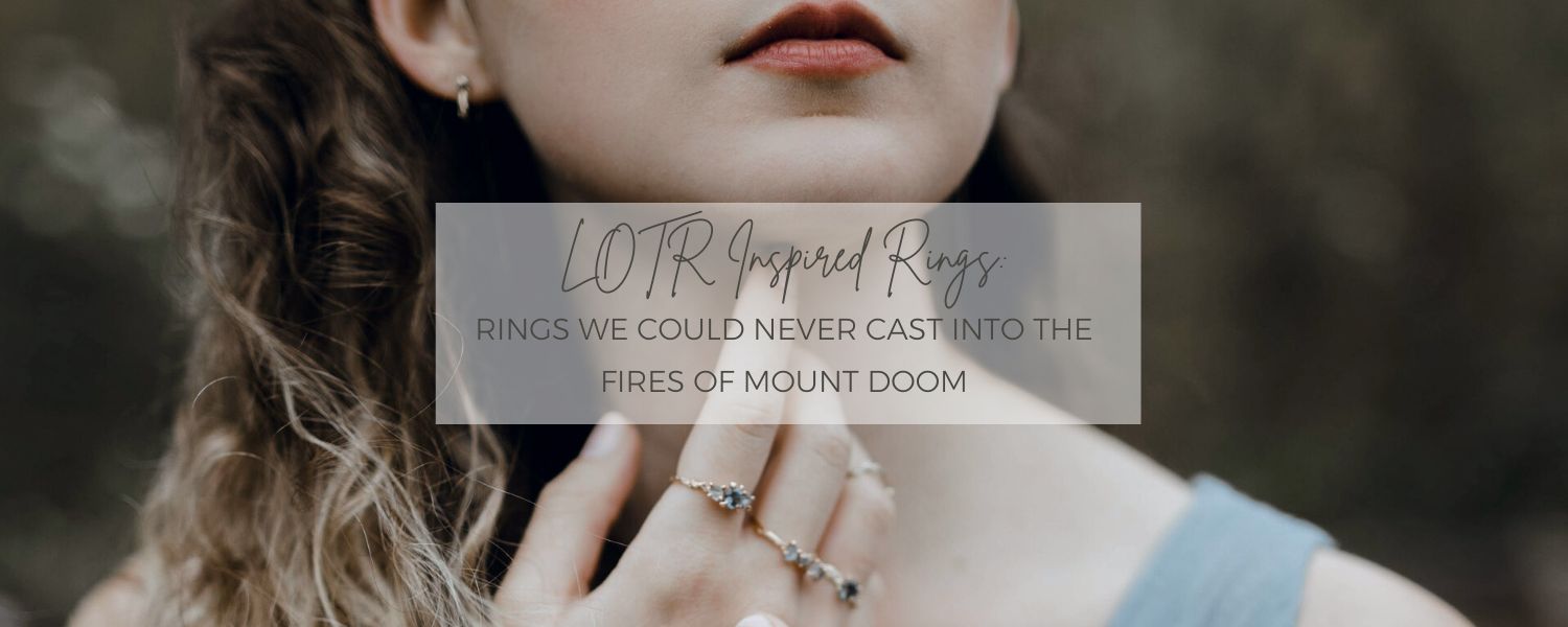 We Could Never Cast These 6 Lord of the Rings-Inspired Engagement Rings into the Fires of Mount Doom