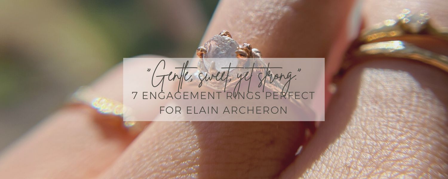 "Gentle, Sweet, Yet Strong” These 7 Engagement Rings are Perfect for Elain Archeron