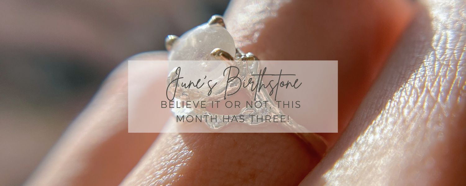 What Is June's Birthstone? Believe It Or Not, There's 3!