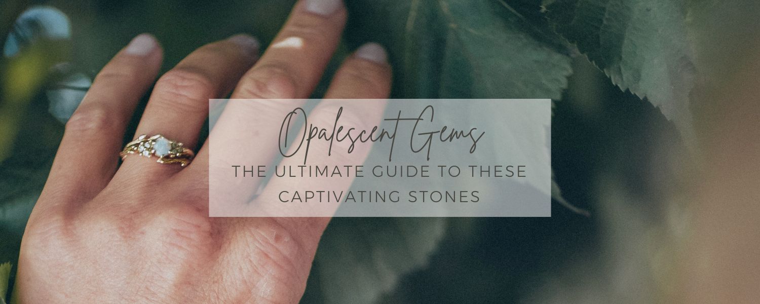 The Ultimate Guide to Opalescent Gemstones