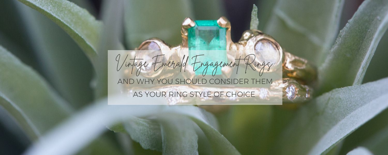 Why You Should Consider Vintage Emerald Engagement Rings Your Ring Style of Choice